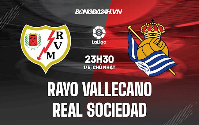 Nhận định,  Vallecano vs Sociedad 23h30 ngày 1/5 (La Liga 2021/22)