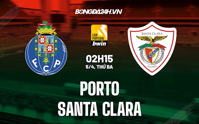 Nhận định,  Porto vs Santa Clara 2h15 ngày 5/4 (VĐQG Bồ Đào Nha 2021/22)