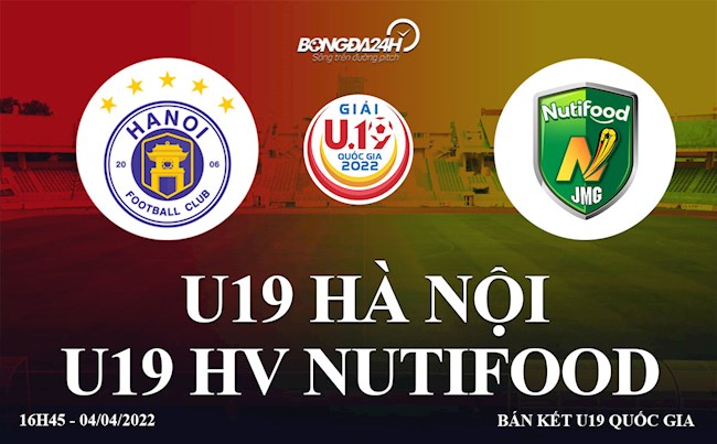 u19 nutifood vs u19 slna-Trực tiếp Hà Nội vs HV Nutifood 16h45 ngày 4/4 (U19 Quốc gia 2022) 