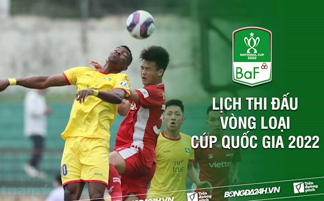 Lịch thi đấu Cúp Quốc gia 2022 vòng loại