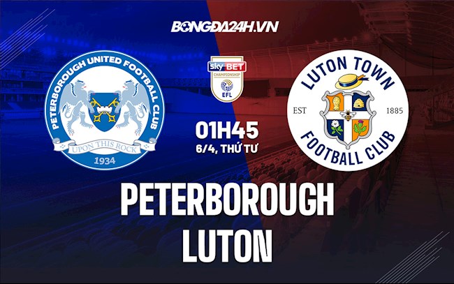 Nhận định Peterborough vs Luton 1h45 ngày 6/4 (Hạng Nhất Anh 2021/22)