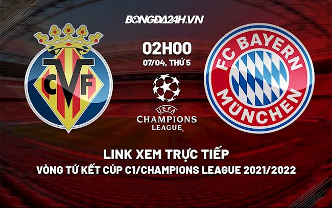 Link xem trực tiếp Villarreal vs Bayern Munich Cúp C1 2022 hình ảnh