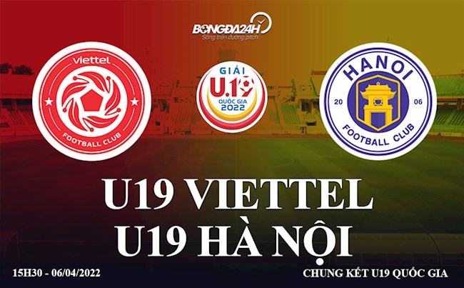 Trực tiếp Viettel vs Hà Nội 15h30 ngày 6/4 (Chung kết U19 Quốc gia 2022)
