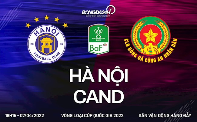 Link xem trực tiếp Hà Nội vs CAND Vòng loại Cúp Quốc gia 2022 hôm nay 7/4