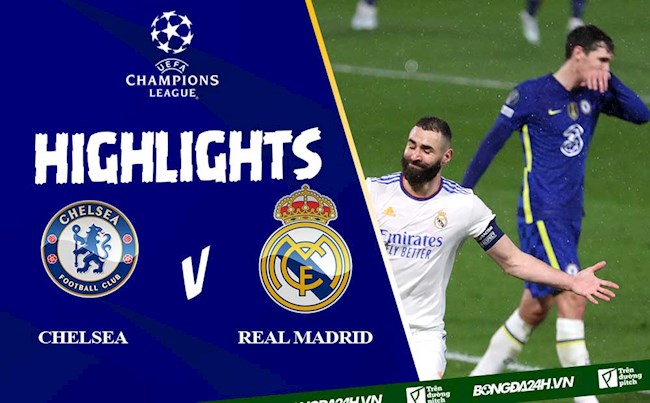 Video Chelsea vs Real Madrid kết quả Cúp C1 2022 hình ảnh Video Chelsea vs Real Madrid kết quả Cúp C1 2022 hình ảnh