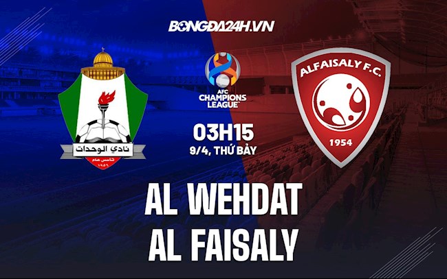 Nhận định Al-Wehdat vs Al-Faisaly Qarshi 3h15 ngày 9/4 (AFC Champions League 2022)