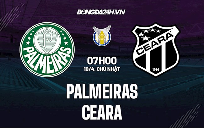Nhận định,  Palmeiras vs Ceara 7h00 ngày 10/4 (VĐQG Brazil 2022)