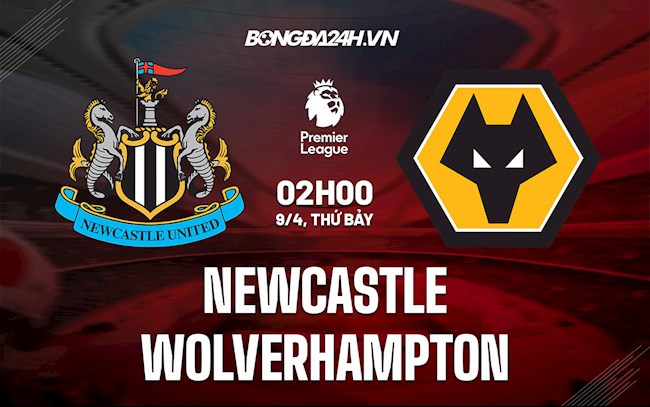Nhận định bóng đá Newcastle vs Wolves 2h00 ngày 9/4 (Ngoại hạng Anh 2021/22)