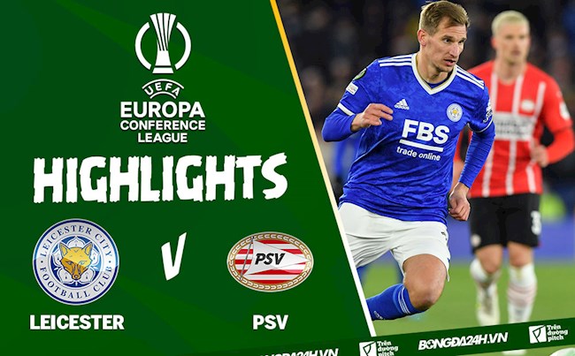 Video Leicester vs PSV kết quả Europa Conference League 2021 hình ảnh Video Leicester vs PSV kết quả Europa Conference League 2021 hình ảnh