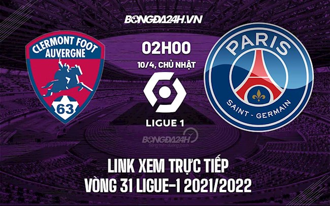 Link xem trực tiếp Clermont vs PSG 1042022 miễn phí FULL HD hình ảnh