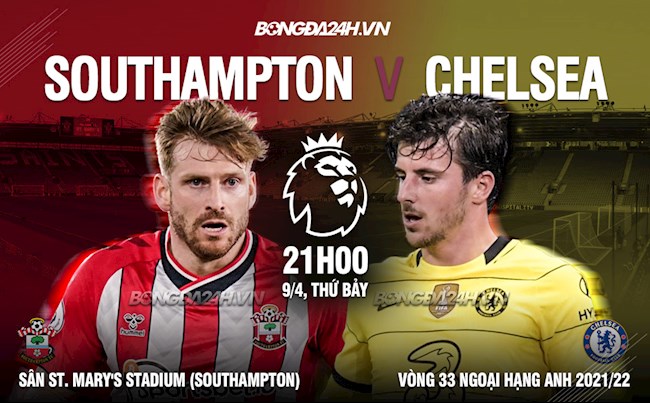 Nhận định Southampton vs Chelsea (21h00 ngày 9/4): Hiểm địa St. Mary’s