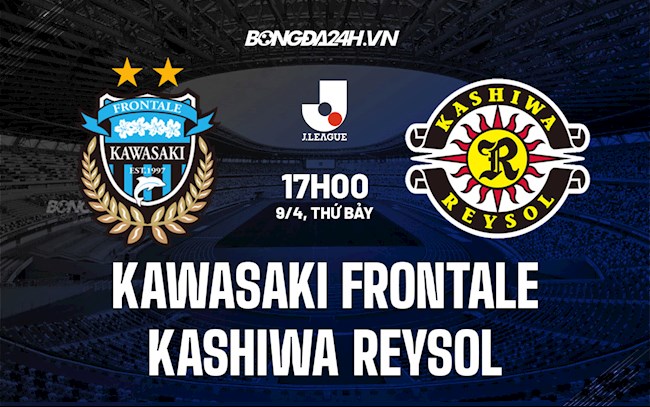 Nhận định Kawasaki Frontale vs Kashiwa Reysol 17h00 ngày 9/4 (VĐQG Nhật Bản 2022)