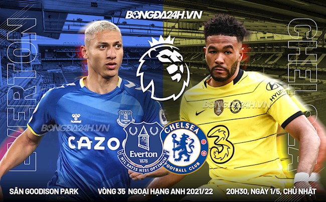 Nhận định Everton vs Chelsea (20h00 ngày 1/5): Ở thế chân tường
