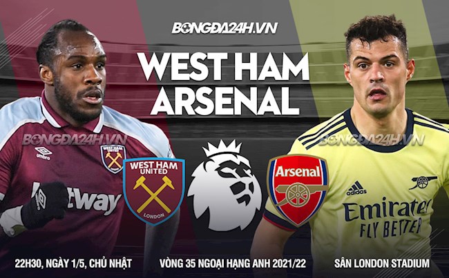 Nhận định West Ham vs Arsenal (22h30 ngày 1/5): Tăng sức hấp dẫn cho cuộc đua
