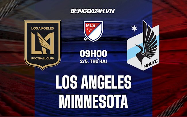 Nhận định Los Angeles FC vs Minnesota 9h00 ngày 2/5 (Nhà Nghề Mỹ 2022)