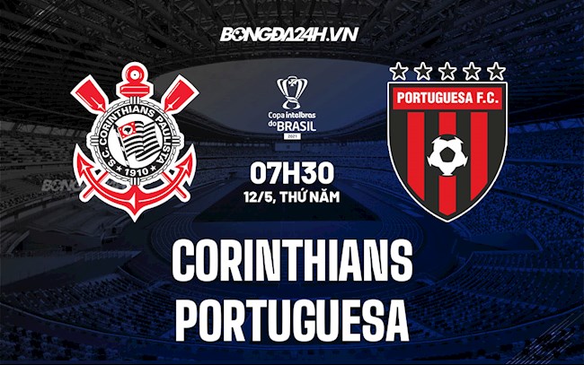 Nhận định Corinthians vs Portuguesa 7h30 ngày 12/5 (Cúp quốc gia Brazil 2022)
