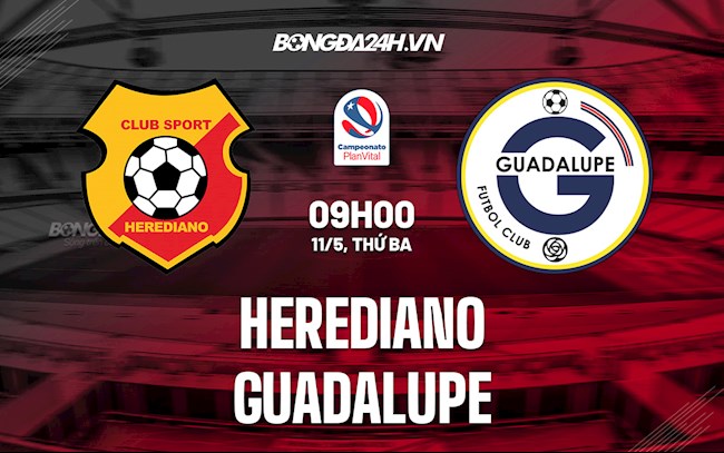 Nhận định,  Herediano vs Guadalupe 6h30 ngày 13/5 (VĐQG Costa Rica 2021/22)