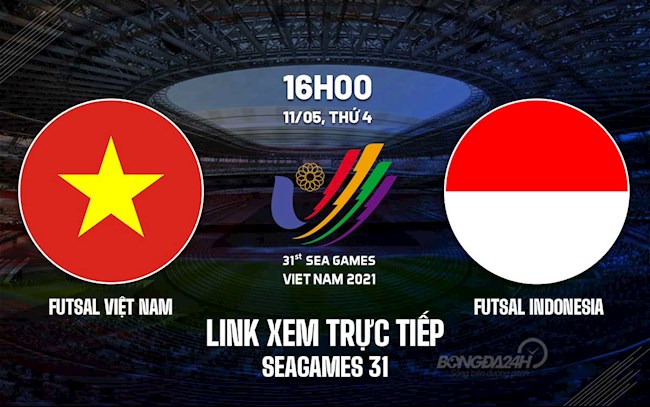 Link xem trực tiếp Việt Nam vs Indonesia hôm nay 11/5 (Futsal SEA Games 31) trực tiếp futsal seagame 31