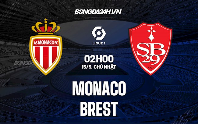 Nhận định,  Monaco vs Brest 2h00 ngày 15/5 (Ligue 1 2021/22)