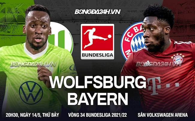 Nhận định bóng đá Wolfsburg vs Bayern Munich 20h30 ngày 14/5 (Bundesliga 2021/22)