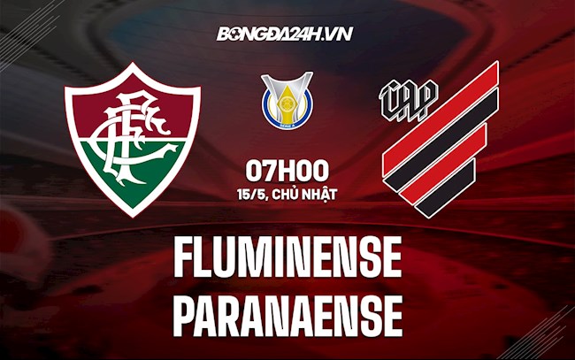 Nhận định Fluminense vs Paranaense 7h00 ngày 15/5 (VĐQG Brazil 2022)