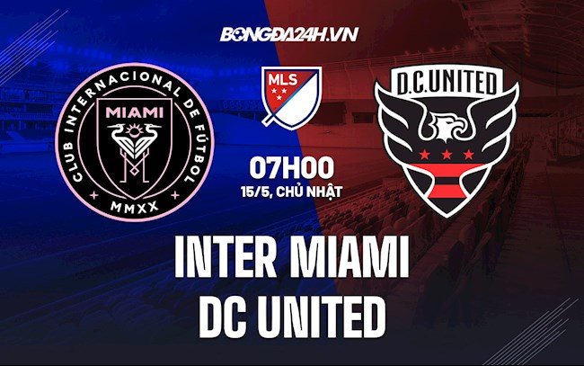 Nhận định Inter Miami vs DC United 7h00 ngày 15/5 (Nhà Nghề Mỹ 2022)