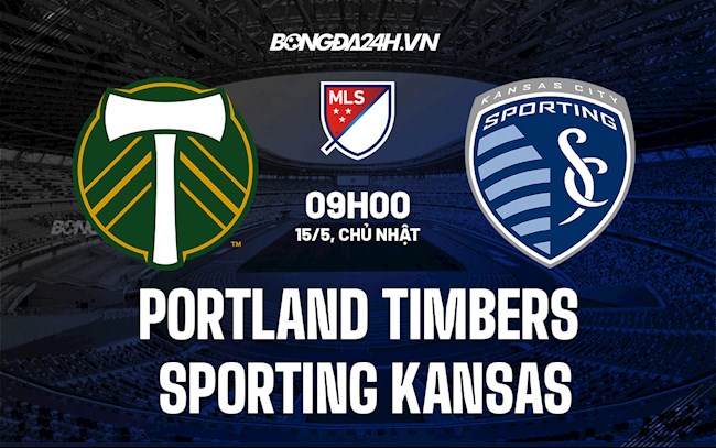 Nhận định Portland Timbers vs Sporting Kansas 9h00 ngày 15/5 (Nhà Nghề Mỹ 2022)