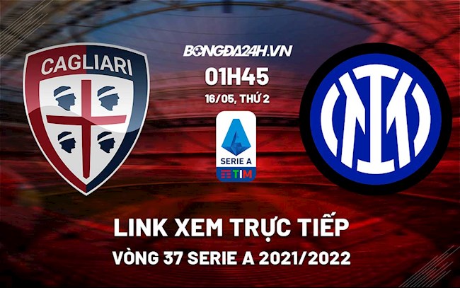 Link xem trực tiếp bóng đá Cagliari vs Inter Milan 1h45 ngày 16/5/2022