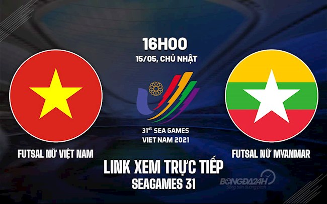 Trực tiếp futsal nữ Việt Nam vs futsal nữ Myanmar 16h00 hôm nay 15/5