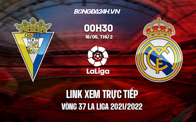 Link xem trực tiếp Cadiz vs Real Madrid La Liga 202122 ở đâu hình ảnh