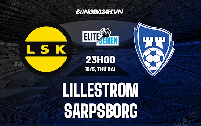 Nhận định,  Lillestrom vs Sarpsborg 23h00 ngày 16/5 (VĐQG Na Uy 2022)