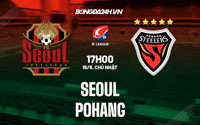 Nhận định Seoul vs Pohang 17h00 ngày 15/5 (VĐQG Hàn Quốc 2022)