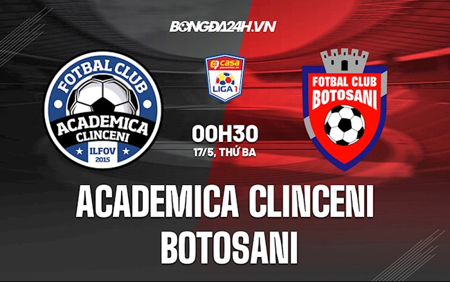 Nhận định Academica Clinceni vs Botosani 0h30 ngày 17/5 (VĐQG Romania 2021/22)