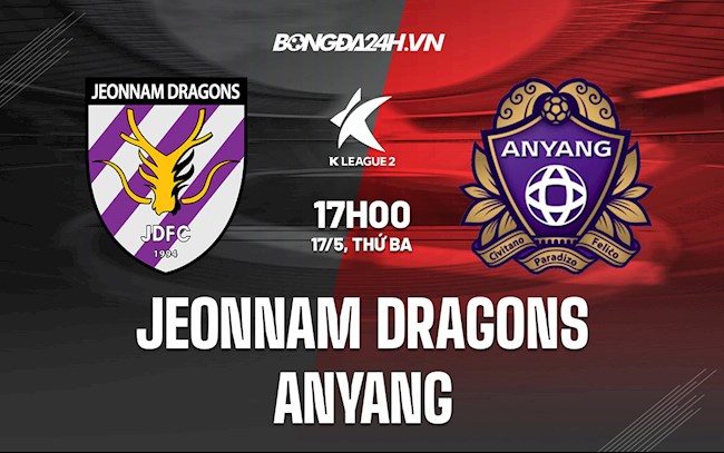 Nhận định Jeonnam Dragons vs Anyang 17h00 ngày 17/5 (Hạng 2 Hàn Quốc 2022)