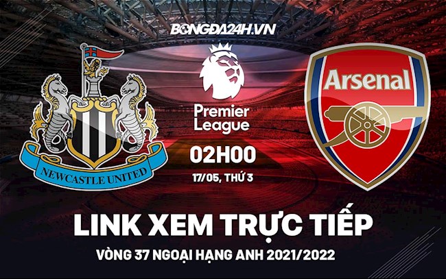 Link xem trực tiếp Newcastle vs Arsenal bóng đá Ngoại Hạng Anh 2022 ở đâu ?