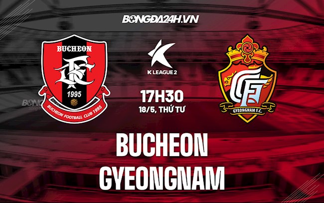 Nhận định,  Bucheon vs Gyeongnam 17h30 ngày 18/5 (Hạng 2 Hàn Quốc 2022)