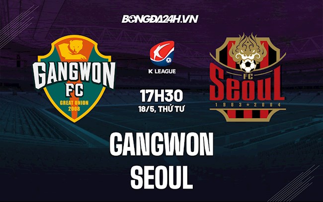 Nhận định bóng đá Gangwon vs Seoul 17h30 ngày 18/5 (VĐQG Hàn Quốc 2022)