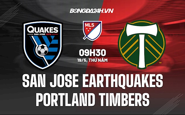 Nhận định San Jose Earthquakes vs Portland Timbers 9h30 ngày 19/5 (Nhà Nghề Mỹ 2022)