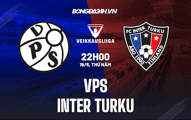 Nhận định,  VPS vs Inter Turku 22h00 ngày 19/5 (VĐQG Phần Lan 2022)