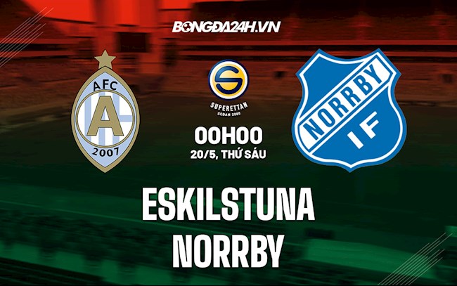 Nhận định Eskilstuna vs Norrby 0h00 ngày 20/5 (Hạng 2 Thụy Điển 2022)
