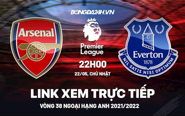 Link xem trực tiếp Arsenal vs Everton bóng đá Ngoại Hạng Anh 2022 ở đâu ?