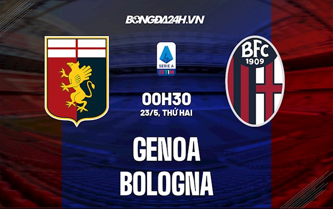 Nhận định,  Genoa vs Bologna 22h15 ngày 21/5 (Serie A 2021/22)
