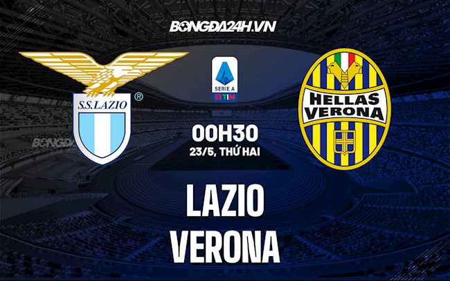 Nhận định,  Lazio vs Verona 1h45 ngày 22/5 (Serie A 2021/22)