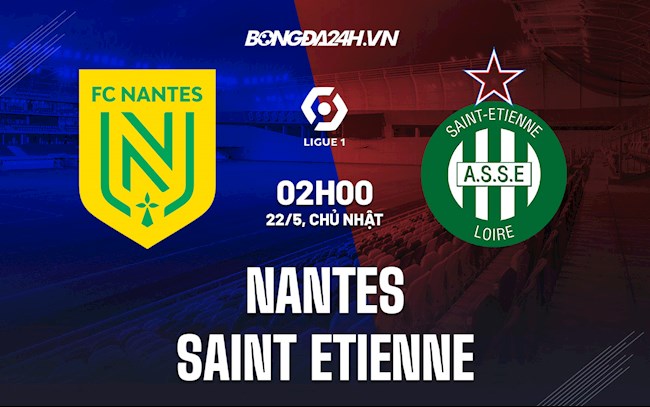 Nhận định,  Nantes vs Saint-Etienne 2h00 ngày 22/5 (VĐQG Pháp 2021/22)