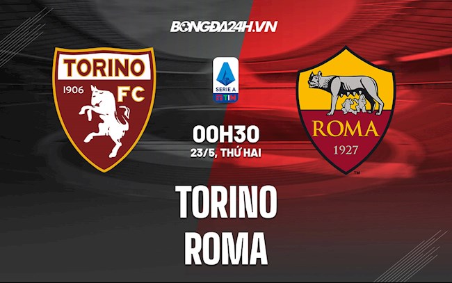 Nhận định,  Torino vs Roma 1h45 ngày 21/5 (Serie A 2021/22)