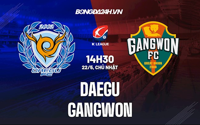 Nhận định,  Daegu vs Gangwon 14h30 ngày 22/5 (VĐQG Hàn Quốc 2022)