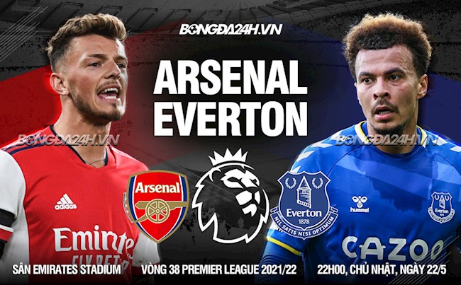 Nhận định Arsenal vs Everton (22h00 ngày 22/5): Chiến đấu và chờ đợi