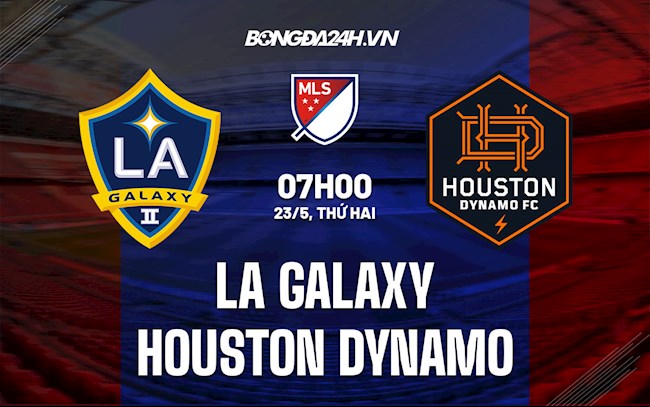 Nhận định LA Galaxy vs Houston Dynamo 7h00 ngày 23/5 (Nhà Nghề Mỹ 2022)