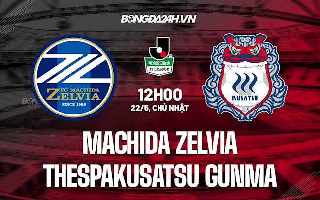 Nhận định Machida Zelvia vs Thespakusatsu Gunma 12h00 ngày 22/5 (Hạng 2 Nhật 2022)