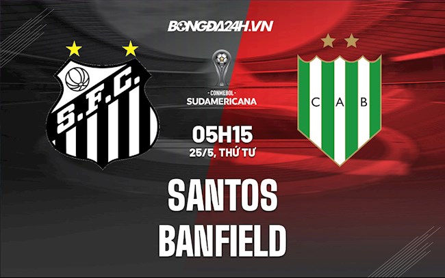 Nhận định,  Santos vs Banfield 5h15 ngày 25/5 (Copa Sudamericana 2022)